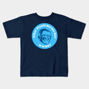 What Would Bernie Do? - Bernie Sanders Kids T-Shirt